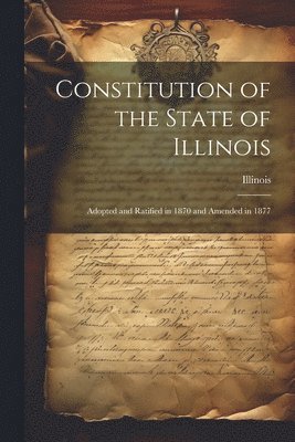 Illinois - Constitution of the State of Illinois, Häftad