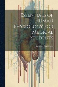 bokomslag Essentials of Human Physiology for Medical Students