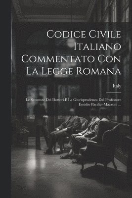 Codice Civile Italiano Commentato Con La Legge Romana 1