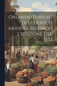 bokomslag Orlando Furioso Di Ludovico Ariosto, Secondo L'edizione Del 1532
