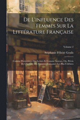 bokomslag De L'influence Des Femmes Sur La Littrature Franaise