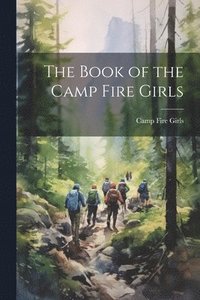 bokomslag The Book of the Camp Fire Girls