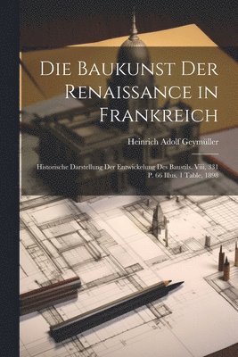Heinrich Adolf Geymüller - Baukunst Der Renaissance in Frankreich, Häftad