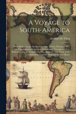 Antonio De Ulloa - Voyage to South-America, Häftad