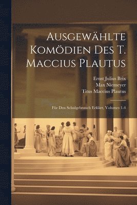 bokomslag Ausgewhlte Komdien Des T. Maccius Plautus