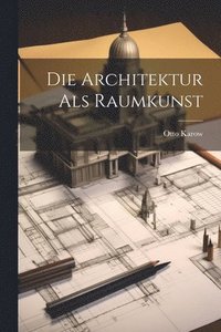 bokomslag Die Architektur Als Raumkunst