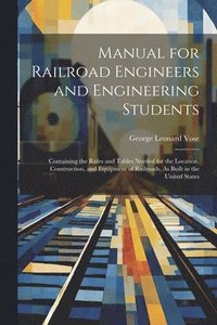 bokomslag Manual for Railroad Engineers and Engineering Students