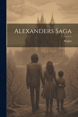 bokomslag Alexanders Saga