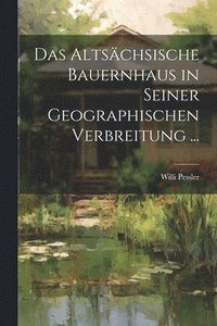 bokomslag Das Altschsische Bauernhaus in Seiner Geographischen Verbreitung ...