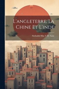 bokomslag L'angleterre, La Chine Et L'inde