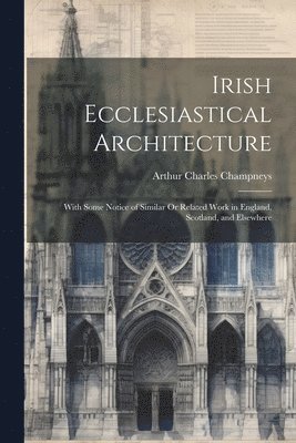 Irish Ecclesiastical Architecture 1