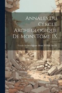 bokomslag Annales Du Cercle Archeologique De Mons.Tome IX