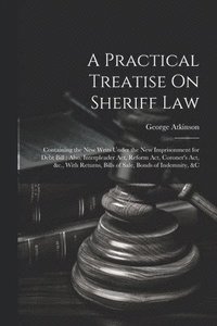 bokomslag A Practical Treatise On Sheriff Law