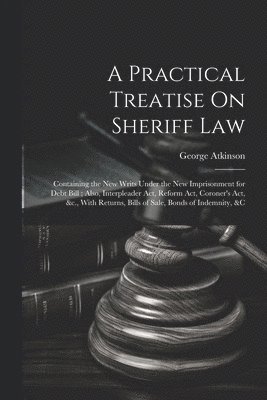 A Practical Treatise On Sheriff Law 1