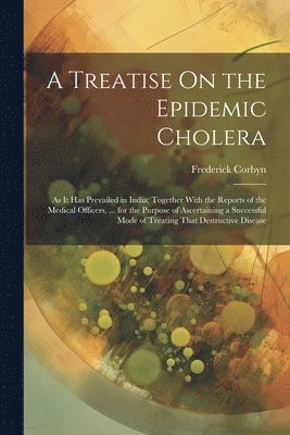 A Treatise On the Epidemic Cholera 1
