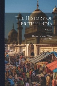 bokomslag The History of British India; Volume 5