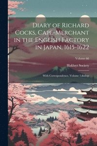 bokomslag Diary of Richard Cocks, Cape-Merchant in the English Factory in Japan, 1615-1622