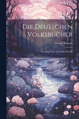 Gustav Schwab - Deutschen Volksbücher, Häftad