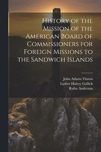 bokomslag History of the Mission of the American Board of Commissioners for Foreign Missions to the Sandwich Islands