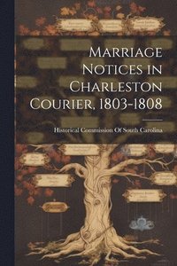 bokomslag Marriage Notices in Charleston Courier, 1803-1808