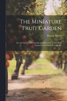 Thomas Rivers - Miniature Fruit Garden, Häftad