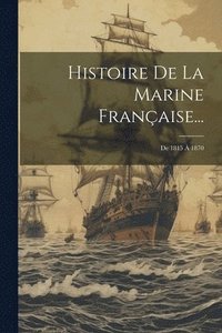 bokomslag Histoire De La Marine Franaise...