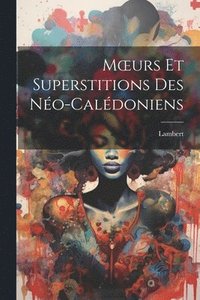 bokomslag Moeurs Et Superstitions Des No-Caldoniens
