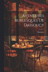 bokomslag Aventures Burlesques De Dassoucy