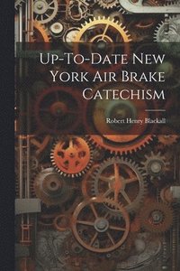 bokomslag Up-To-Date New York Air Brake Catechism