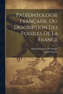 bokomslag Palontologie Franaise, Ou, Description Des Fossiles De La France