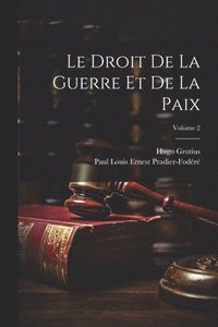 bokomslag Le Droit De La Guerre Et De La Paix; Volume 2