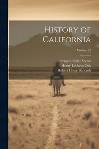 bokomslag History of California; Volume 22