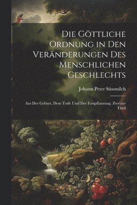 Johann Peter Süssmilch - göttliche Ordnung in den Veränderungen des menschlichen Geschlechts, Häftad