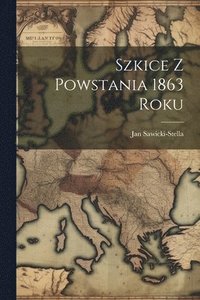 bokomslag Szkice Z Powstania 1863 Roku
