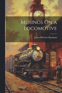 bokomslag Musings On a Locomotive