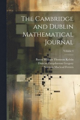 The Cambridge and Dublin Mathematical Journal; Volume 4 1