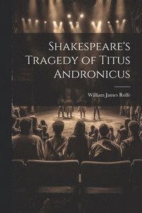 bokomslag Shakespeare's Tragedy of Titus Andronicus