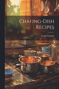 bokomslag Chafing-Dish Recipes