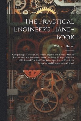 Practical Engineer's Hand-Book