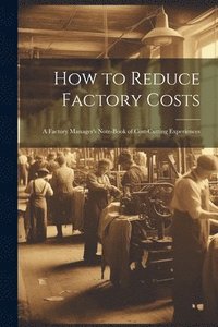 bokomslag How to Reduce Factory Costs