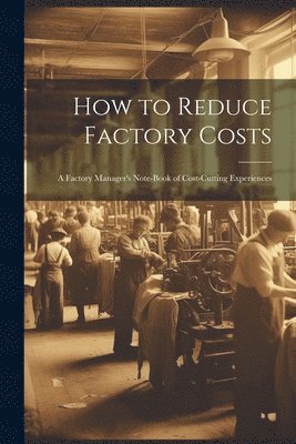 bokomslag How to Reduce Factory Costs