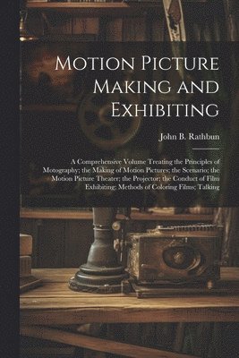 bokomslag Motion Picture Making and Exhibiting