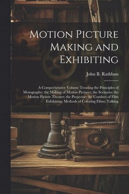 Motion Picture Making and Exhibiting 1