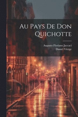 Daniel Vierge, Augusto Floriano Jaccaci - Au Pays De Don Quichotte, Häftad