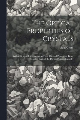 Paul Groth - Optical Properties of Crystals, Häftad