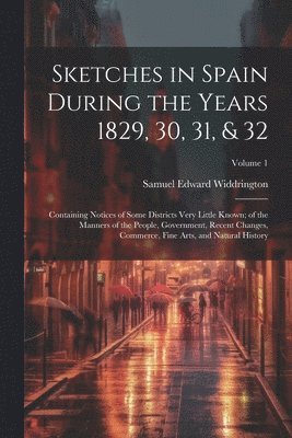 Sketches in Spain During the Years 1829, 30, 31, & 32