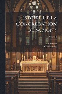 bokomslag Histoire De La Congrgation De Savigny; Volume 2