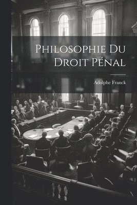 bokomslag Philosophie Du Droit Pénal