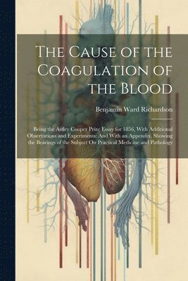 The Cause of the Coagulation of the Blood 1