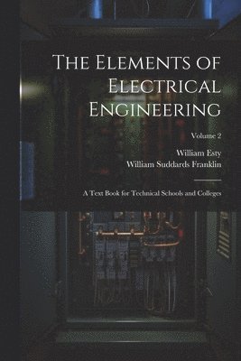 William Suddards Franklin, William Esty - Elements of Electrical Engineering, Häftad